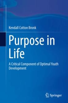 Purpose in Life : A Critical Component of Optimal Youth Development