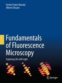 Fundamentals of Fluorescence Microscopy : Exploring Life with Light