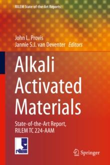 Alkali Activated Materials : State-of-the-Art Report, RILEM TC 224-AAM