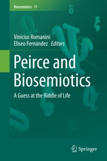 Peirce and Biosemiotics : A Guess at the Riddle of Life