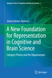 A New Foundation for Representation in Cognitive and Brain Science : Category Theory and the Hippocampus