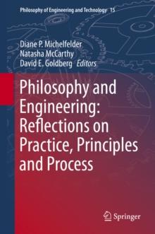 Philosophy and Engineering: Reflections on Practice, Principles and Process