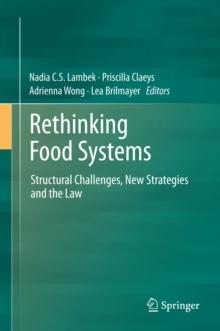 Rethinking Food Systems : Structural Challenges, New Strategies and the Law