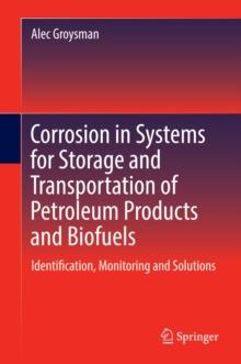 Corrosion in Systems for Storage and Transportation of Petroleum Products and Biofuels : Identification, Monitoring and Solutions