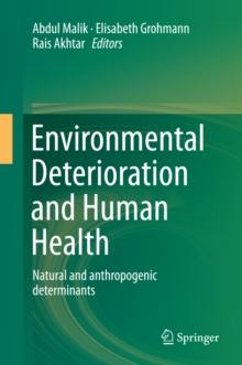 Environmental Deterioration and Human Health : Natural and anthropogenic determinants