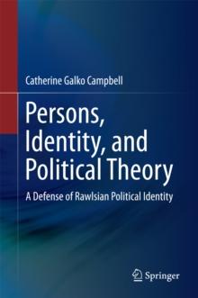 Persons, Identity, and Political Theory : A Defense of Rawlsian Political Identity