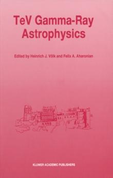 TeV Gamma-Ray Astrophysics : Theory and Observations Presented at the Heidelberg Workshop, October 3-7, 1994