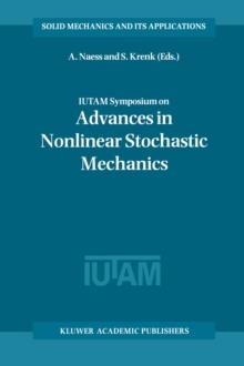 IUTAM Symposium on Advances in Nonlinear Stochastic Mechanics : Proceedings of the IUTAM Symposium held in Trondheim, Norway, 3-7 July 1995