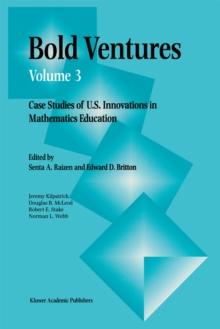 Bold Ventures : Case Studies of U.S. Innovations in Mathematics Education