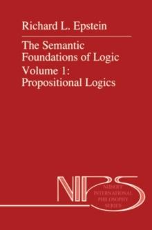 The Semantic Foundations of Logic Volume 1: Propositional Logics