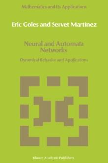 Neural and Automata Networks : Dynamical Behavior and Applications