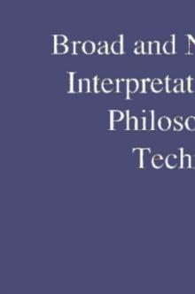 Broad and Narrow Interpretations of Philosophy of Technology : Broad and Narrow Interpretations