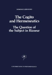 The Cogito and Hermeneutics: The Question of the Subject in Ricoeur : The Question of the Subject in Ricoeur