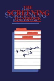 The Screening Handbook : A Practitioner's Guide