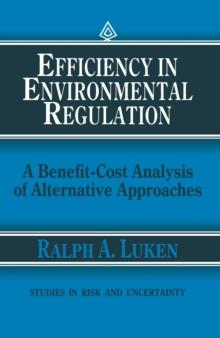 Efficiency in Environmental Regulation : A Benefit-Cost Analysis of Alternative Approaches