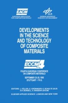 Developments in the Science and Technology of Composite Materials : Fourth European Conference on Composite Materials September 25-28, 1990 Stuttgart-Germany