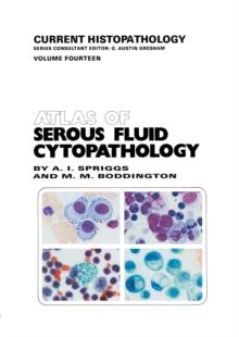 Atlas of Serous Fluid Cytopathology : A Guide to the Cells of Pleural, Pericardial, Peritoneal and Hydrocele Fluids