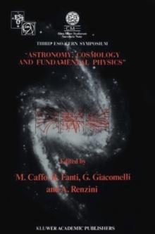 Astronomy, Cosmology and Fundamental Physics : Proceedings of the Third ESO-CERN Symposium, Held in Bologna, Palazzo Re Enzo, May 16-20, 1988