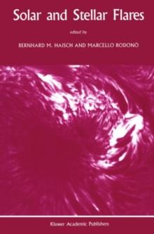 Solar and Stellar Flares : Proceedings of the 104th Colloquium of the International Astronomical Union held in Stanford, California, August 15-19, 1988