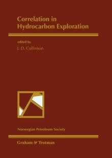 Correlation in Hydrocarbon Exploration : Proceedings of the conference Correlation in Hydrocarbon Exploration organized by the Norwegian Petroleum Society and held in Bergen, Norway, 3-5 October 1988