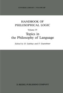 Handbook of Philosophical Logic : Volume IV: Topics in the Philosophy of Language