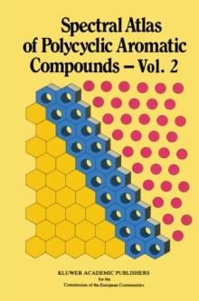 Spectral Atlas of Polycyclic Aromatic Compounds : Including Data on Physico-Chemical Properties, Occurrence and Biological Activity