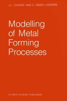 Modelling of Metal Forming Processes : Proceedings of the Euromech 233 Colloquium, Sophia Antipolis, France, August 29-31, 1988