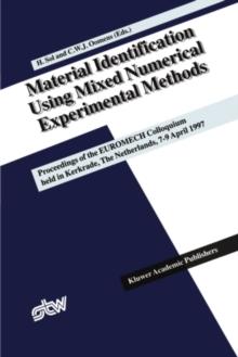 Material Identification Using Mixed Numerical Experimental Methods : Proceedings of the EUROMECH Colloquium held in Kerkrade, The Netherlands, 7-9 April 1997