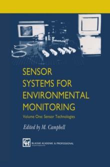 Sensor Systems for Environmental Monitoring : Volume One: Sensor Technologies