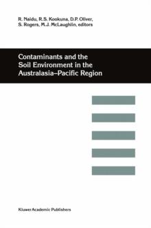 Contaminants and the Soil Environment in the Australasia-Pacific Region : Proceedings of the First Australasia-Pacific Conference on Contaminants and Soil Environment in the Australasia-Pacific Region