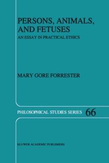 Persons, Animals, and Fetuses : An Essay in Practical Ethics