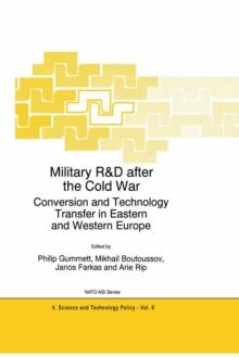 Military R&D after the Cold War : Conversion and Technology Transfer in Eastern and Western Europe