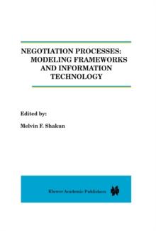 Negotiation Processes: Modeling Frameworks and Information Technology