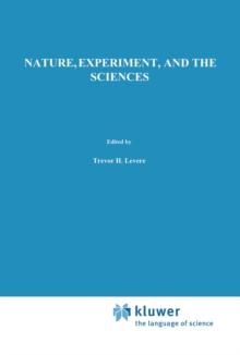 Nature, Experiment, and the Sciences : Essays on Galileo and the History of Science in Honour of Stillman Drake