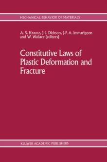 Constitutive Laws of Plastic Deformation and Fracture : 19th Canadian Fracture Conference, Ottawa, Ontario, 29-31 May 1989