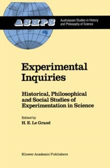 Experimental Inquiries : Historical, Philosophical and Social Studies of Experimentation in Science