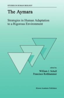 The Aymara : Strategies in Human Adaptation to a Rigorous Environment