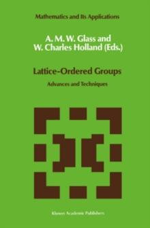 Lattice-Ordered Groups : Advances and Techniques