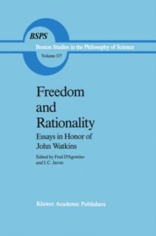 Freedom and Rationality : Essays in Honor of John Watkins From his Colleagues and Friends