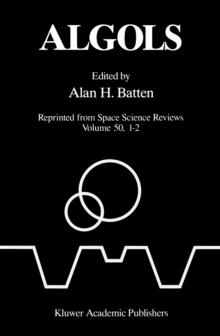 Algols : Proceedings of the 107th Colloquium of the International Astronomical Union held in Sidney, B.C., Canada, August 15-19, 1988