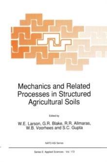 Mechanics and Related Processes in Structured Agricultural Soils