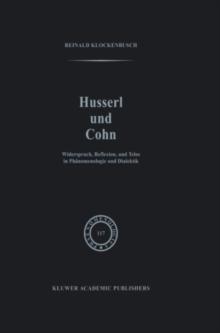 Husserl und Cohn : Widerspruch, Reflexion, und Telos in Phanomenologie und Dialektik