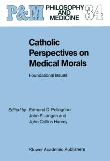 Catholic Perspectives on Medical Morals : Foundational Issues