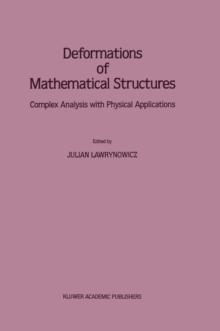 Deformations of Mathematical Structures : Complex Analysis with Physical Applications