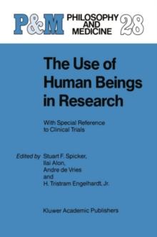 The Use of Human Beings in Research : With Special Reference to Clinical Trials