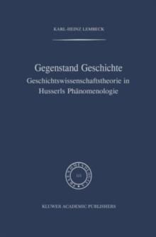 Gegenstand Geschichte : Geschichtswissenschaftstheorie in Husserls Phanomenologie