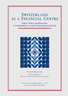 Switzerland as a Financial Centre : Structures and Policies: A Comparison at the International Level