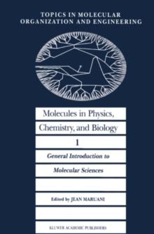 Molecules in Physics, Chemistry, and Biology : General Introduction to Molecular Sciences