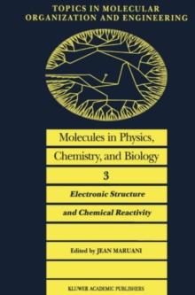 Molecules in Physics, Chemistry, and Biology : Electronic Structure and Chemical Reactivity