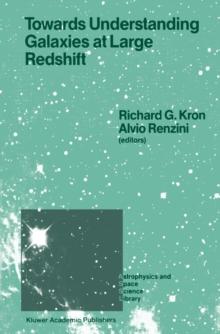 Towards Understanding Galaxies at Large Redshift : Proceedings of the Fifth Workshop of the Advanced School of Astronomy of the Ettore Majorana Centre for Scientific Culture, Erice, Italy, Juni 1-10,